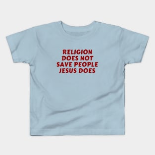 Religion Does Not Save People Jesus Does | Christian Kids T-Shirt